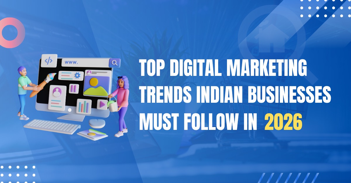 Top Digital Marketing Trends Indian Businesses Must Follow in 2026